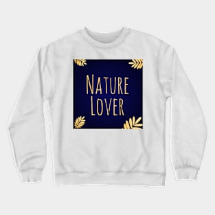 Nature Lover Text Design Crewneck Sweatshirt